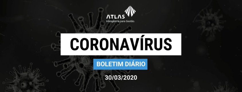 Boletim atlas vs coronavírus - 30/03/2020