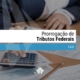 Prorrogação de Tributos Federais para Empresas que não estão no Simples Nacional