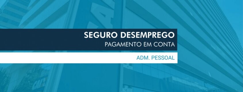 Desde o dia 24 e julho, o trabalhador pode optar por uma nova forma de recebimento do benefício: o seguro desemprego em conta.