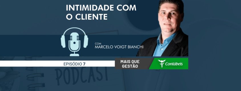 No episódio 7 do podcast Mais Que Gestão, nosso CEO, Marcelo Voigt Bianchi, fala sobre mais uma estratégia de competição: a de Intimidade Com o Cliente. – ATLAS Contabilidade