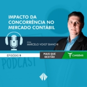 No episódio 9 do podcast mais que gestão, nosso ceo, marcelo voigt bianchi, fala sobre o impacto da concorrência no mercado contábil.