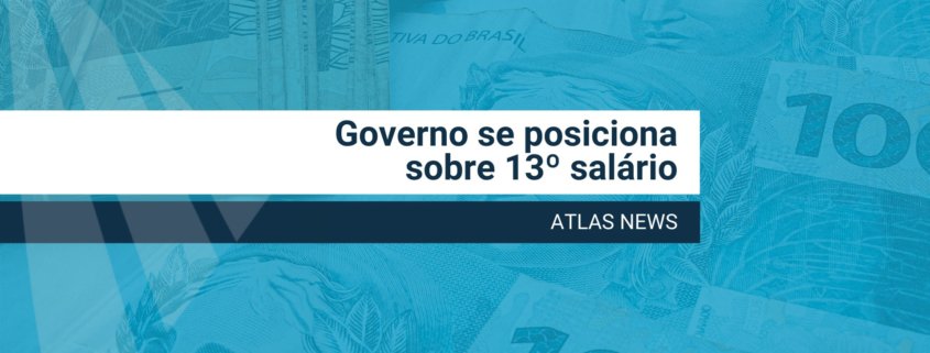 Governo se posicionar sobre pagamento do 13º salário durante a pandemia - ATLAS Inteligência para Gestão e Contabilidade
