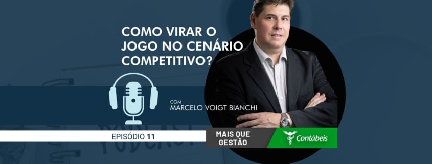 No décimo episódio do podcast Mais Que Gestão, Marcelo Voigt Bianchi explica como virar o jogo no cenário competitivo. – ATLAS Contabilidade