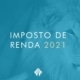 Imposto de renda 2021 - como declarar?