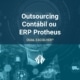 Sobre otimizar processos para recuperar competitividade e potencializar a lucratividade, o que é melhor: ERP Protheus ou Outsourcing Contábil? – ATLAS Contabilidade