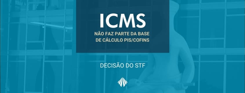 Decisão STF sobre ICMS PIS/Cofins - ATLAS Contabilidade - Limeira/SP