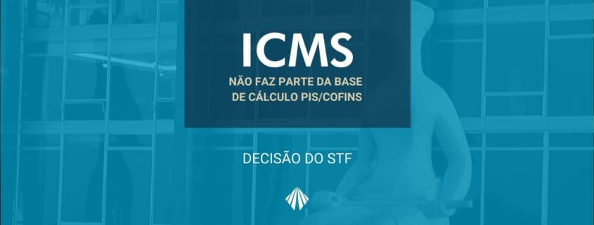 Decisão stf sobre icms pis/cofins - atlas contabilidade - limeira/sp