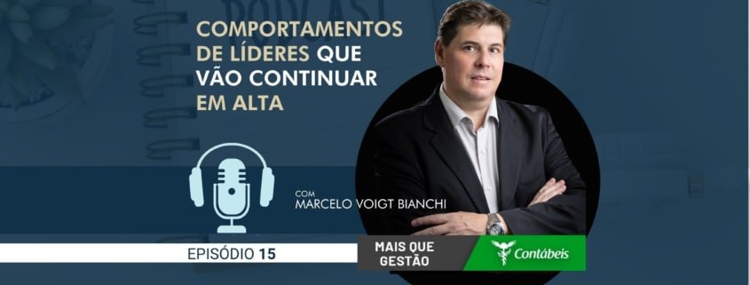 No episódio 15 do podcast Mais Que Gestão, nosso CEO, Marcelo Voigt Bianchi, conta quais são os comportamentos de líderes que vão continuar em alta. – ATLAS Contabilidade