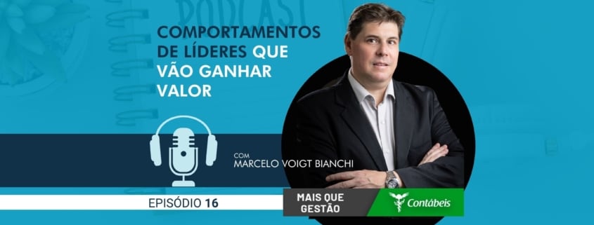 No episódio 16 do podcast Mais Que Gestão, nosso CEO, Marcelo Voigt Bianchi, conta quais são os comportamentos das lideranças que vão ganhar valor. – ATLAS Contabilidade
