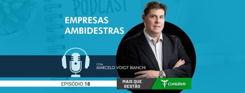 No episódio 18 do podcast Mais Que Gestão, nosso CEO, Marcelo Voigt Bianchi, fala sobre a nova característica das empresas que vão liderar o mercado: as ambidestras. – ATLAS Contabilidade