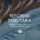 Projeto de lei prevê redução do IRPJ para 6,5% e do CSLL para 1,5%