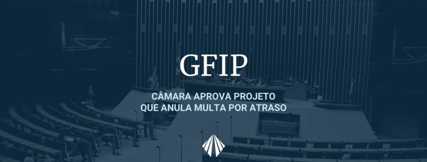 Câmara aprova projeto que anula multas sobre as empresas pelo atraso da guia do FGTS, além de dar anistia às infrações – ATLAS Contabilidade