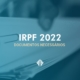IRPF 2022 : Documentos necessários