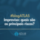 Improviso: quais são os principais riscos? – ATLAS Contabilidade Improviso, no mundo real, tem preço: prazo estourando, retrabalho, informação perdida, decisões no escuro e uma operação que depende da memória de alguém para funcionar. – ATLAS Contabilidade