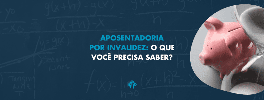 Como funciona a aposentadoria por invalidez?