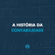 Como foi a história da contabilidade?