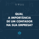 Você já se perguntou a importância de um contador para a sua empresa? O departamento contábil dentro de uma empresa vai muito além do que apenas estruturar as demandas fiscais. É a partir da contabilidade que o negócio recebe todas as informações necessárias para crescer sempre seguro e longe de problemas envolvendo órgãos governamentais. – ATLAS Contabilidade