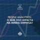 Quando o assunto é gestão empresarial, diversos temas precisam ser abordados para nada impactar negativamente no andamento da sua empresa. Mas, além de outsourcing, gestão de recursos humanos, logística, entre outros, existe um termo que tem ganhado destaque nesse universo: people analytics. – ATLAS Contabilidade