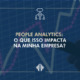 Quando o assunto é gestão empresarial, diversos temas precisam ser abordados para nada impactar negativamente no andamento da sua empresa. Mas, além de outsourcing, gestão de recursos humanos, logística, entre outros, existe um termo que tem ganhado destaque nesse universo: people analytics. – atlas contabilidade